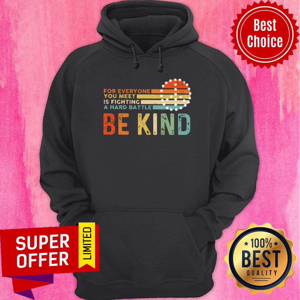 For Everyone You Meet Is Fighting A Hard Battle Be Kind Vintage Shirt