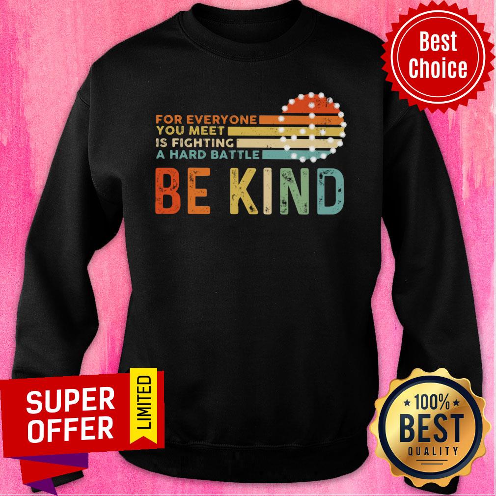 For Everyone You Meet Is Fighting A Hard Battle Be Kind Vintage Shirt