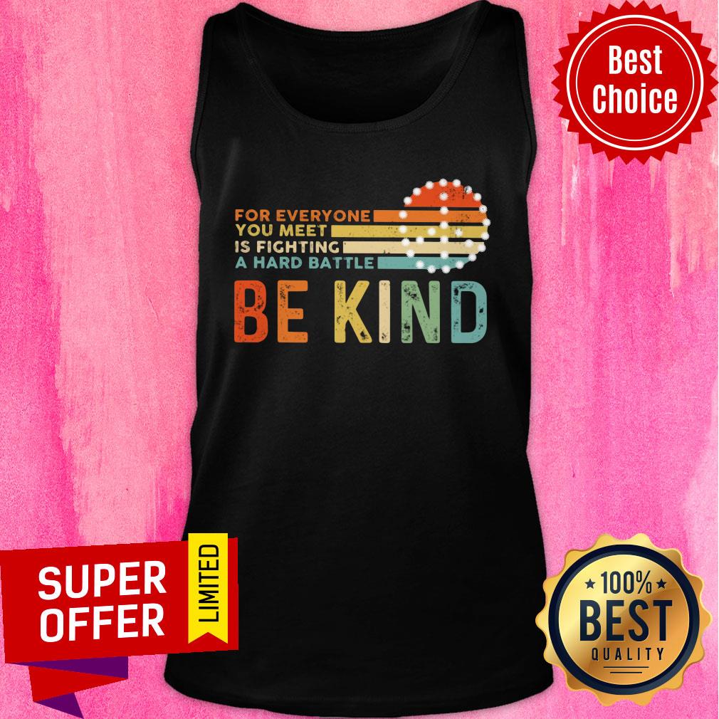 For Everyone You Meet Is Fighting A Hard Battle Be Kind Vintage Shirt