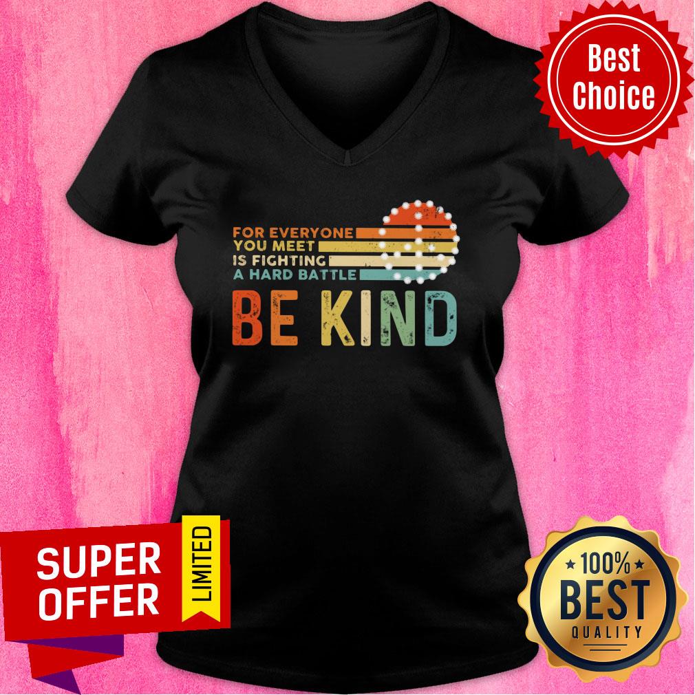 For Everyone You Meet Is Fighting A Hard Battle Be Kind Vintage Shirt