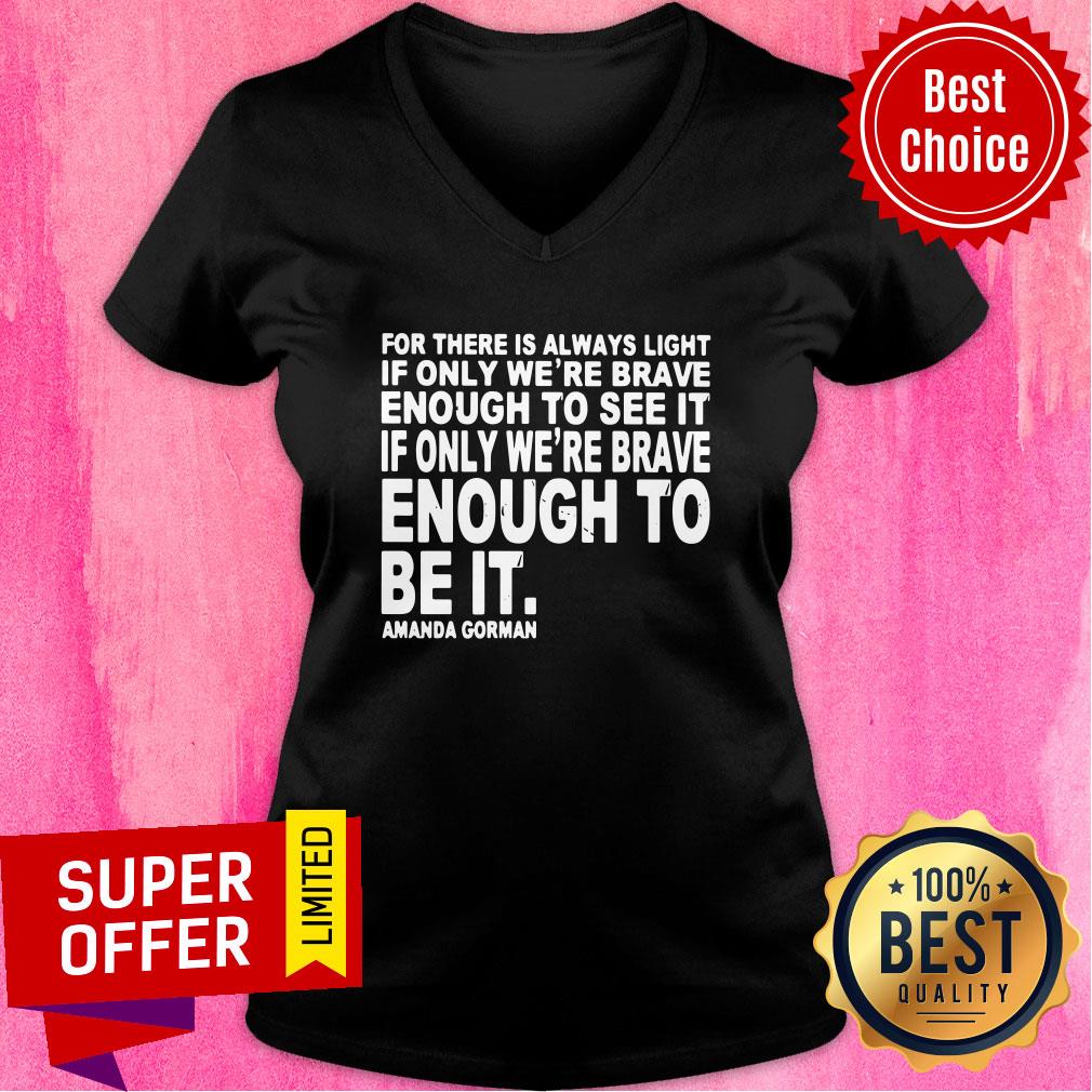For There Is Always Light If Only We're Brave Enough To See It Shirt