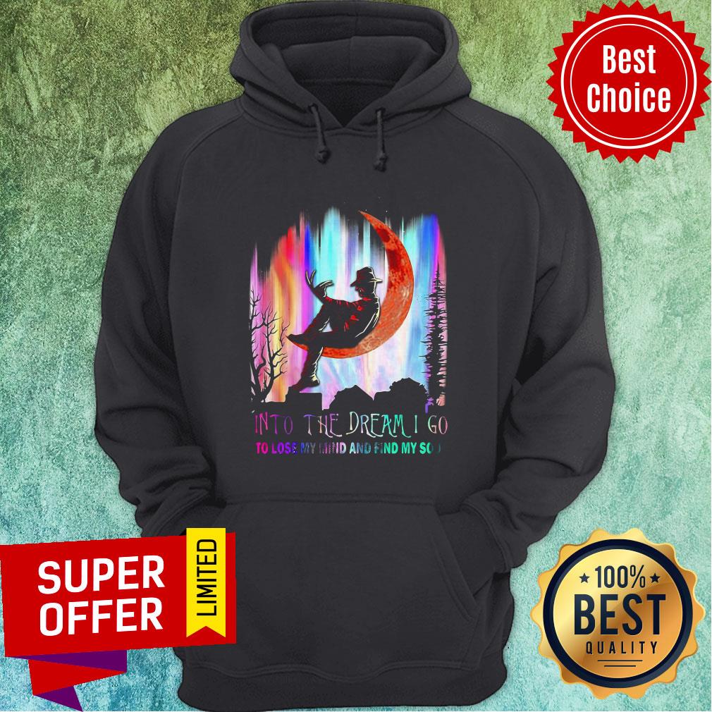 Freddy Krueger Into The Dream I Go To Lose My Mind And Find My Soul Shirt