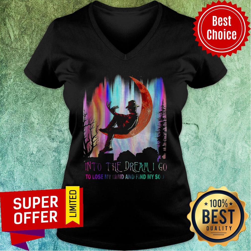 Freddy Krueger Into The Dream I Go To Lose My Mind And Find My Soul Shirt