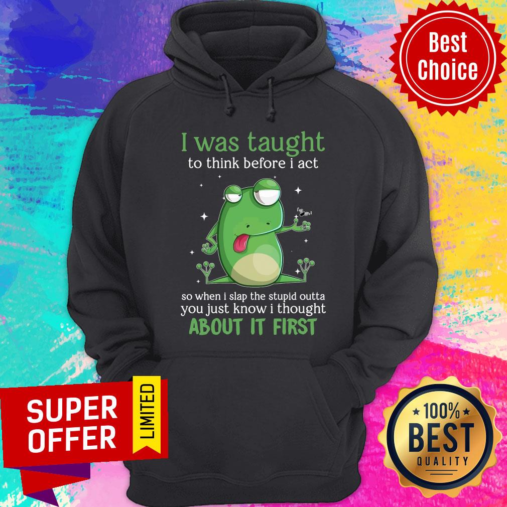 Frog I Was Taught About It First Shirt