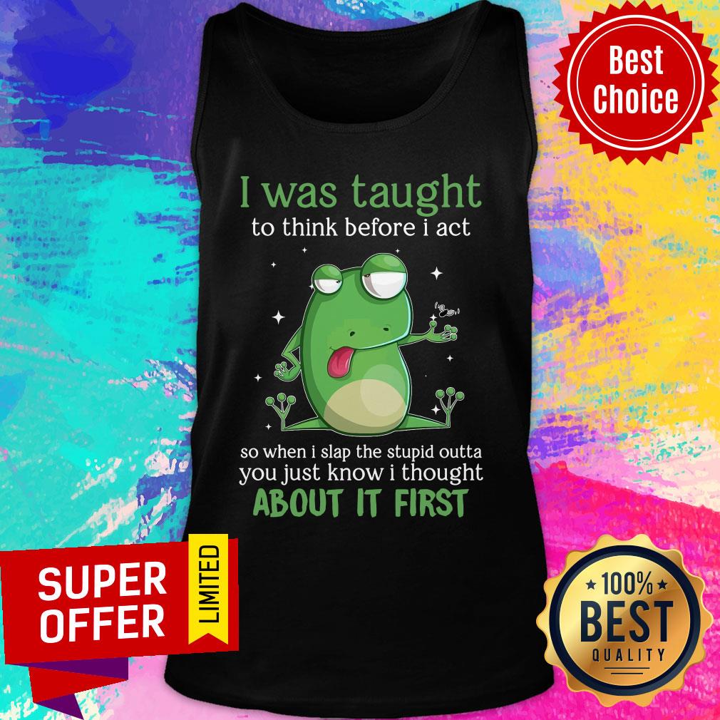 Frog I Was Taught About It First Shirt