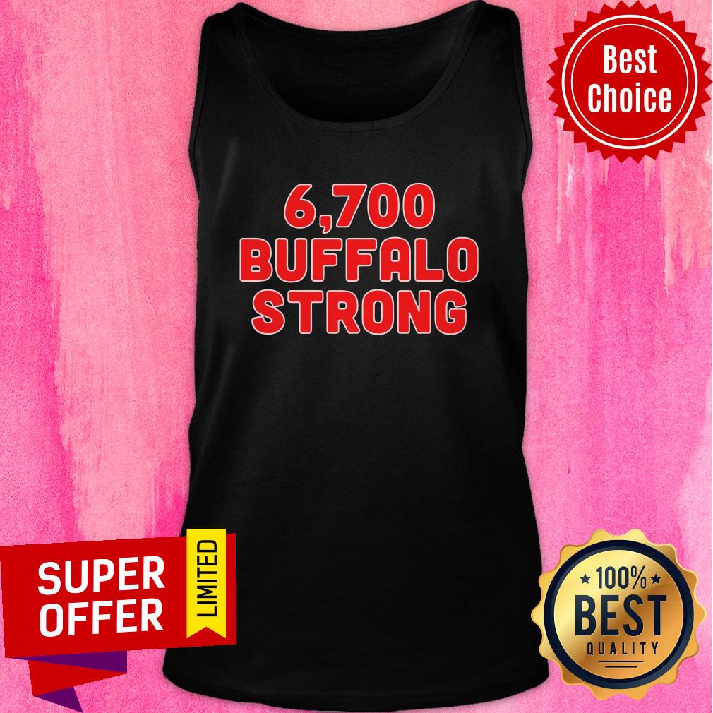 Funny 6,700 Buffalo Strong Shirt