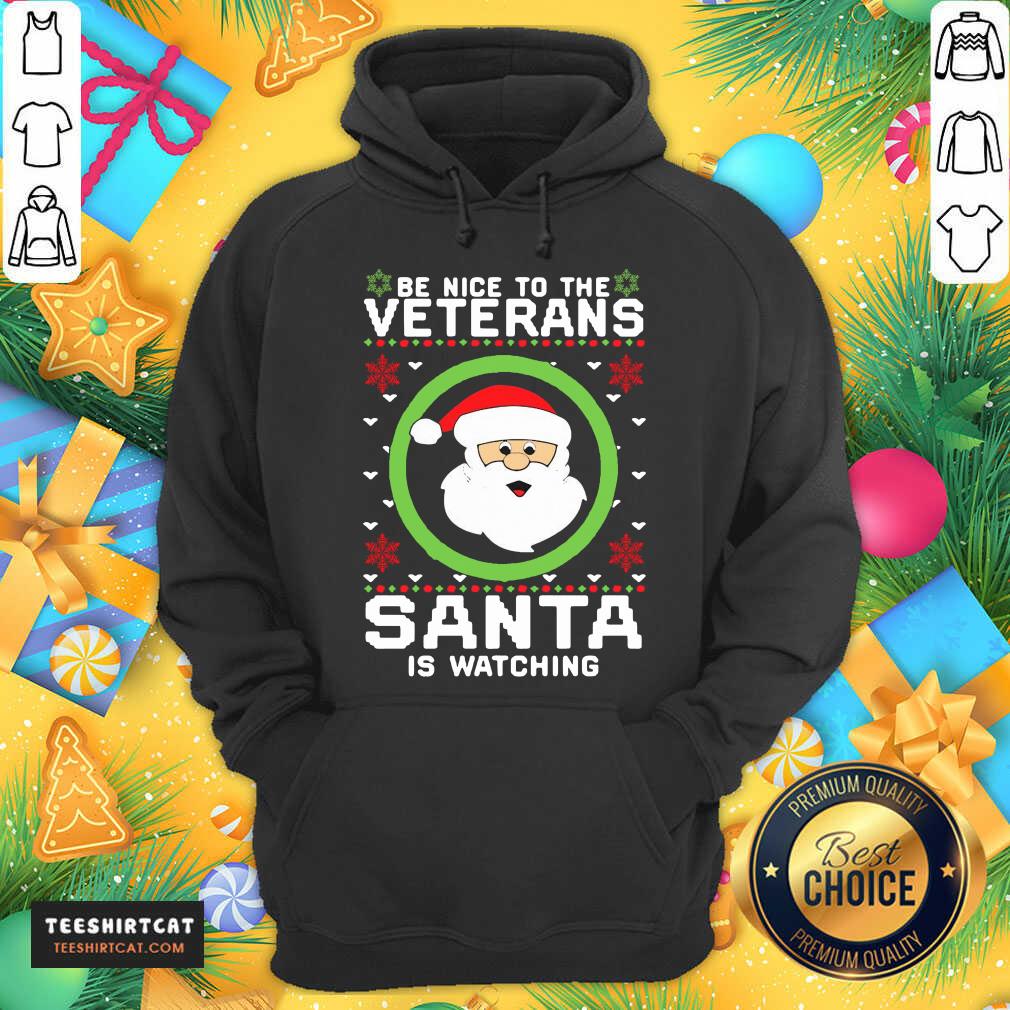 Funny Be Nice To The Veterans Santa Is Watching Shirt