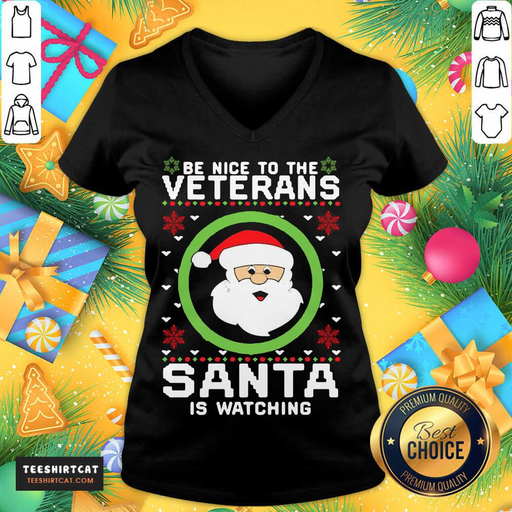 Funny Be Nice To The Veterans Santa Is Watching Shirt