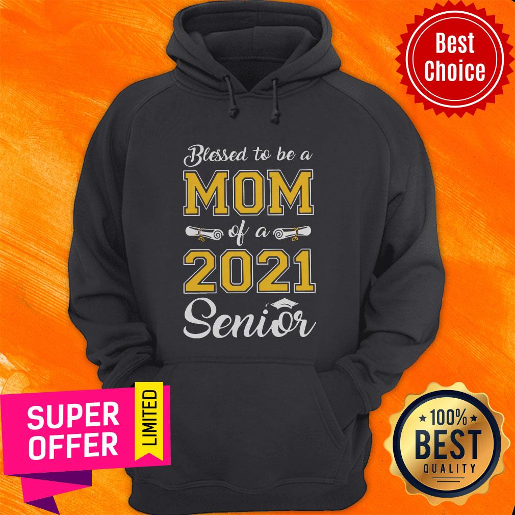 Funny Blessed To Be A Mom Of A 2021 Senior Shirt