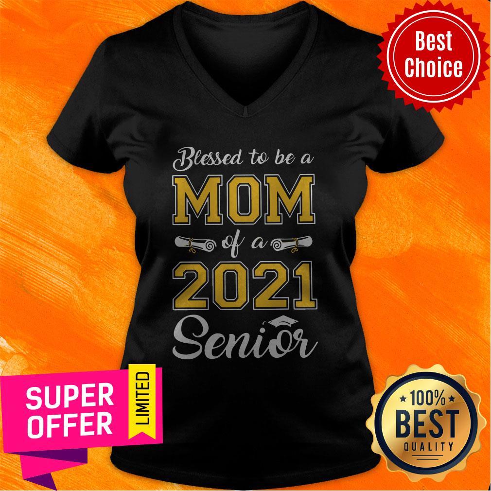 Funny Blessed To Be A Mom Of A 2021 Senior Shirt
