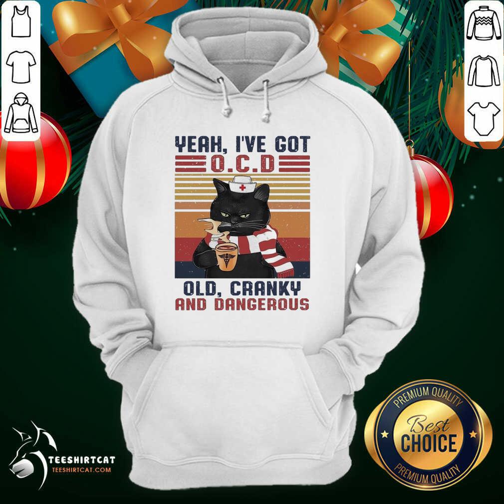 Funny Cat Yeah I've Got Ocd Old Cranky And Dangerous Vintage Shirt