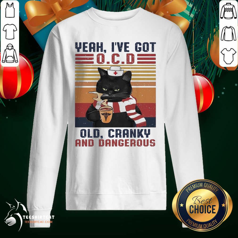 Funny Cat Yeah I've Got Ocd Old Cranky And Dangerous Vintage Shirt