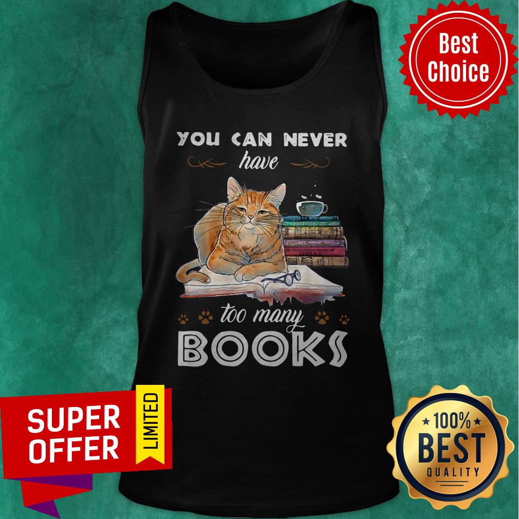 Funny Cat You Can Never Have Too Many Books Shirt