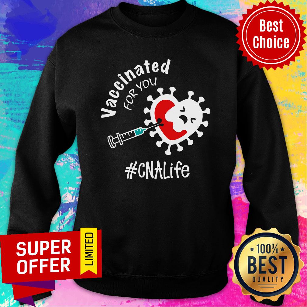 Funny Covid-19 Vaccinated For You CNA Life Shirt