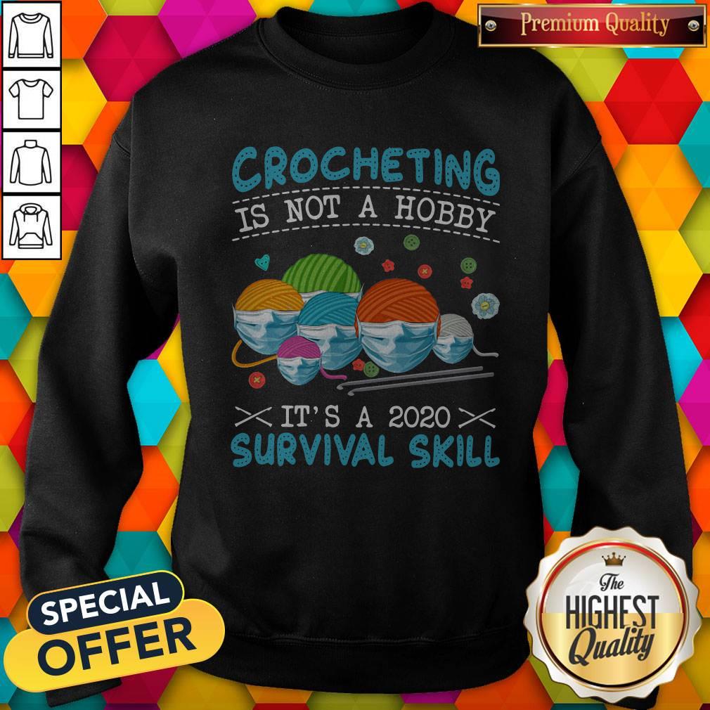Funny Crocheting Is Not A Hobby It’s A 2020 Survival Skill Shirt