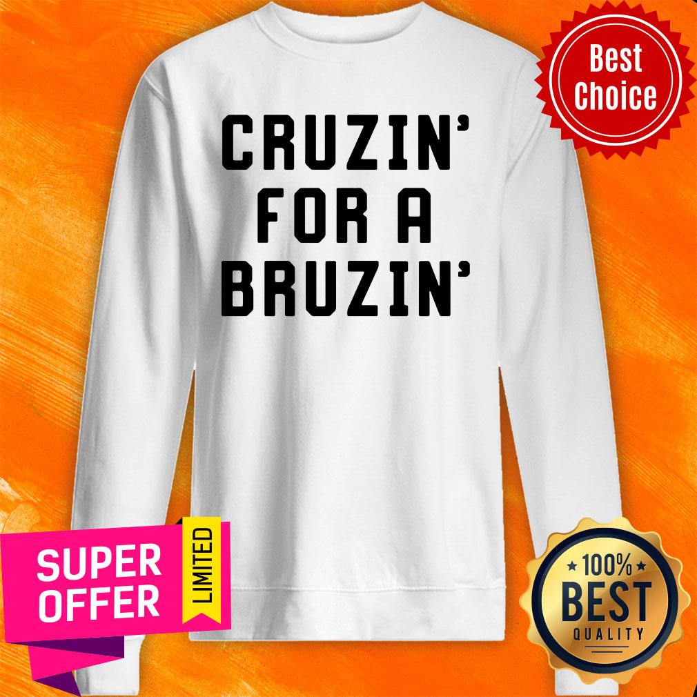 Funny Cruzin For A Bruzin Shirt