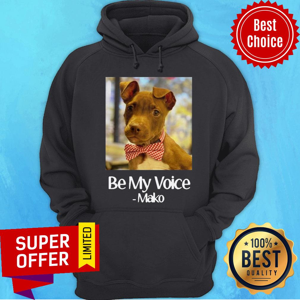 Funny Dog Be My Voice Mako Shirt