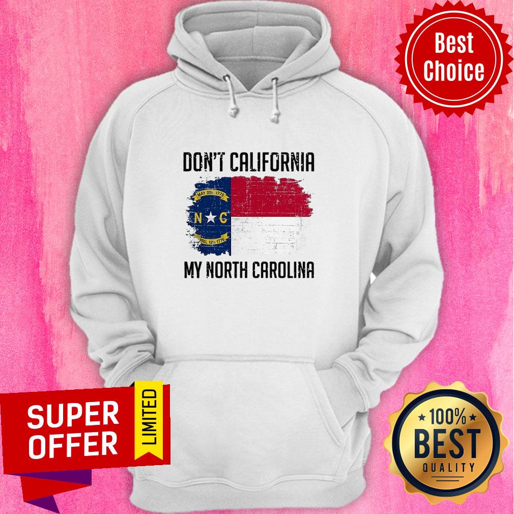 Funny Don't California My North Carolina Shirt