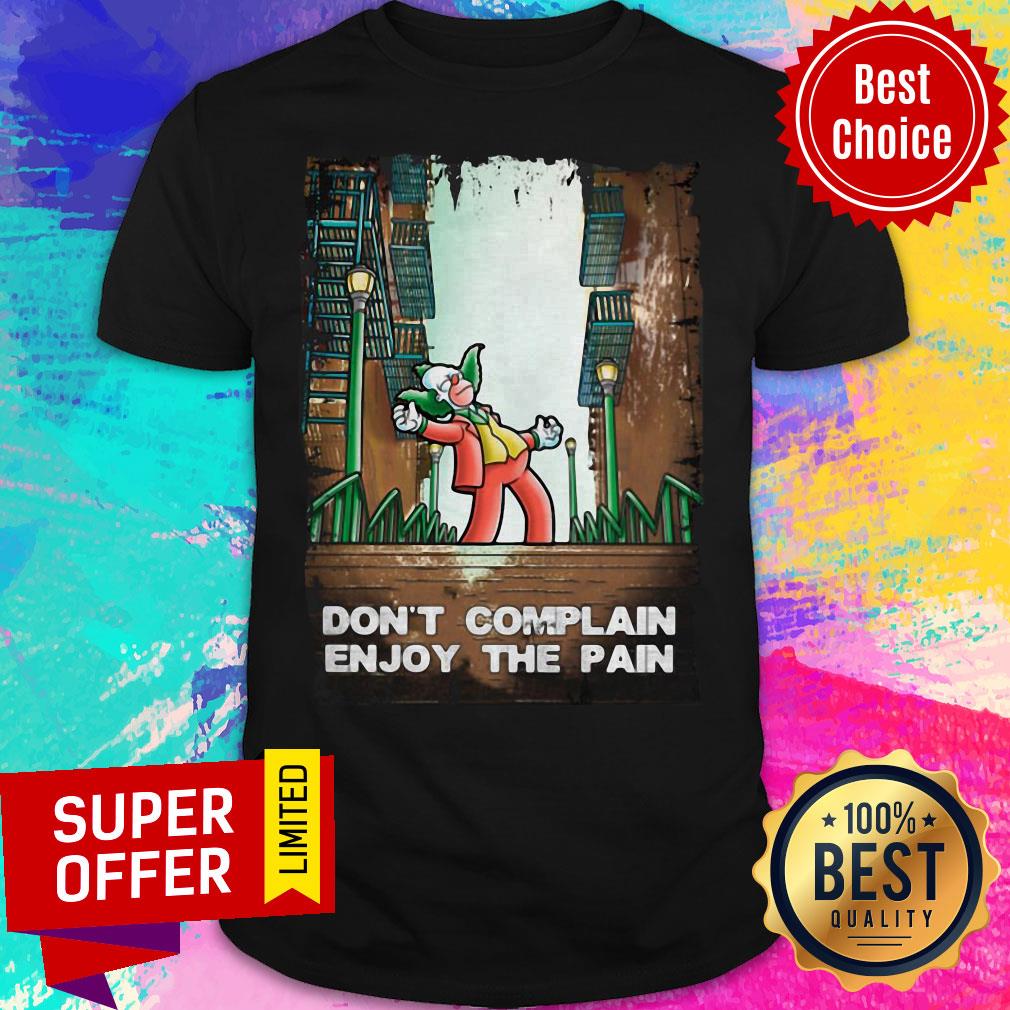 Funny Don’t Complain Enjoy The Pain Shirt