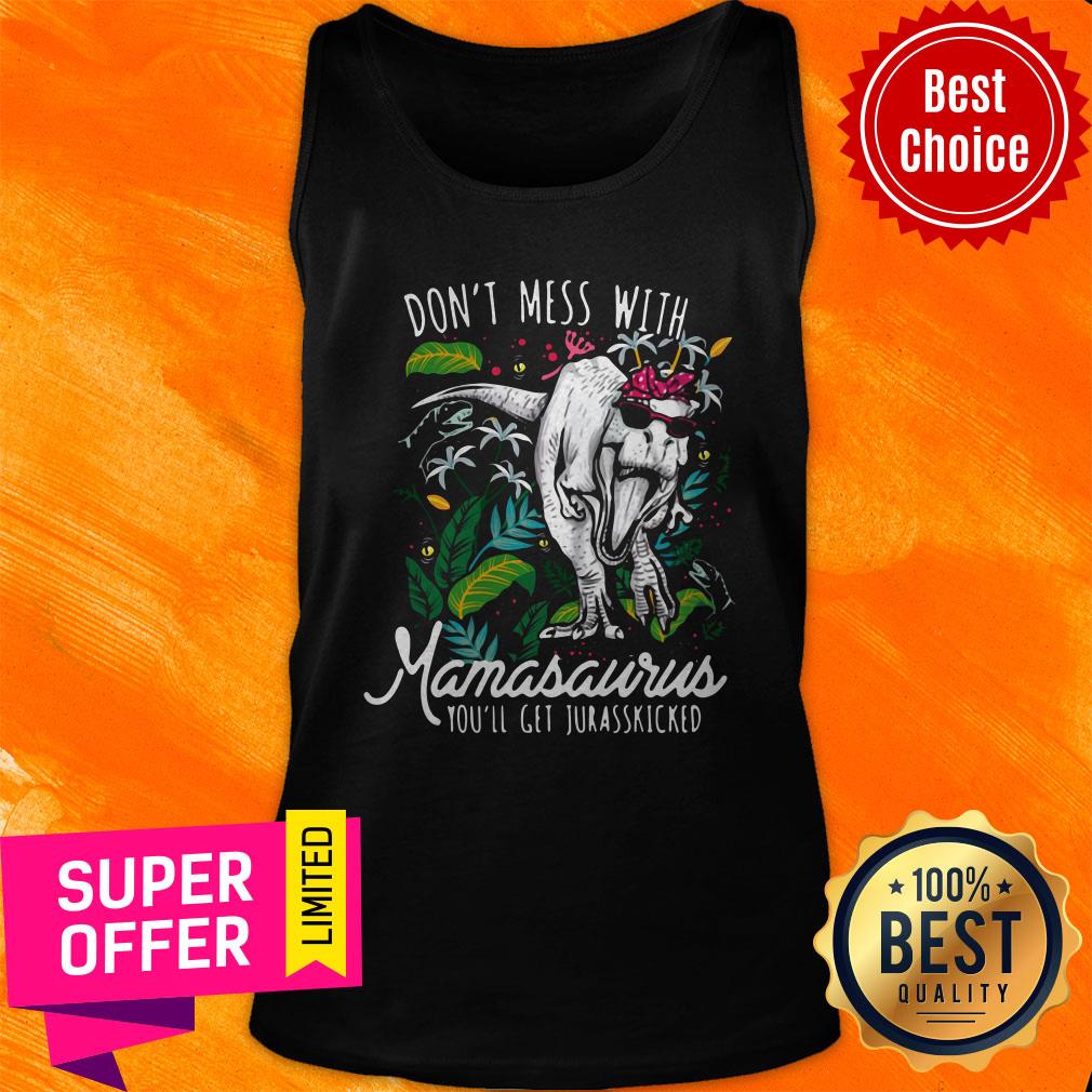 Funny Don't Mess With Namasawrus You'll Get Jurasskicked Shirt