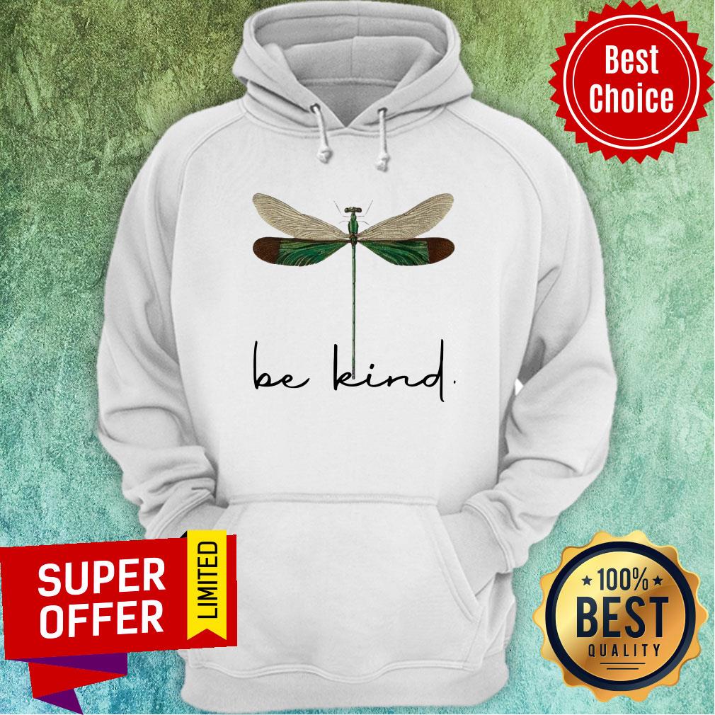 Funny Dragonfly Be Kind Shirt