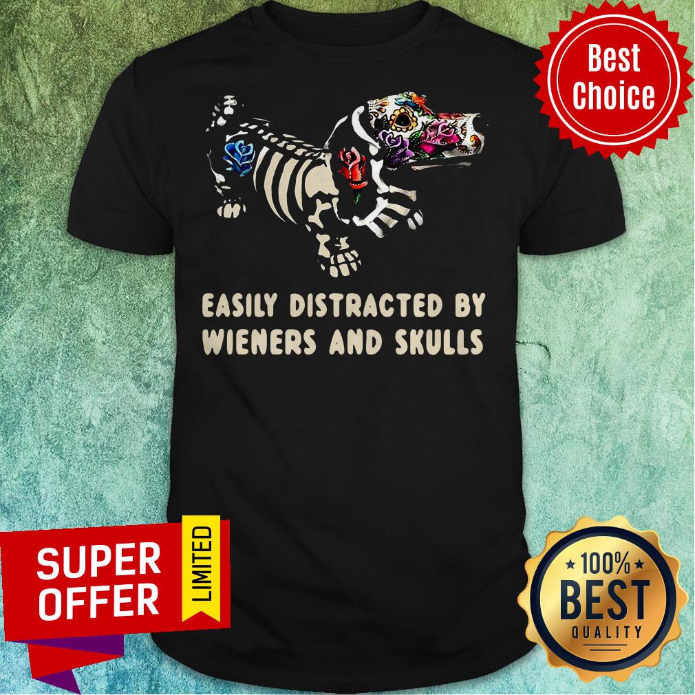 Funny Easily Distracted By Wieners And Skulls Shirt