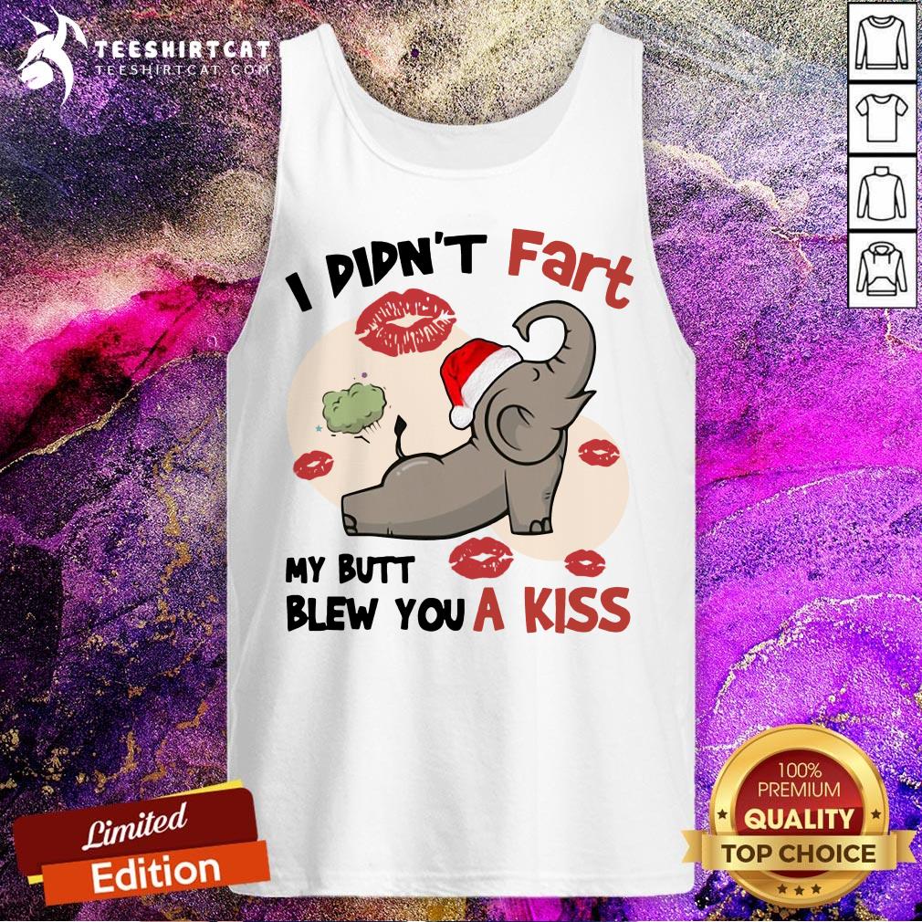 Funny Elephant I Didn't Fart My Butt Blew You A Kiss Shirt