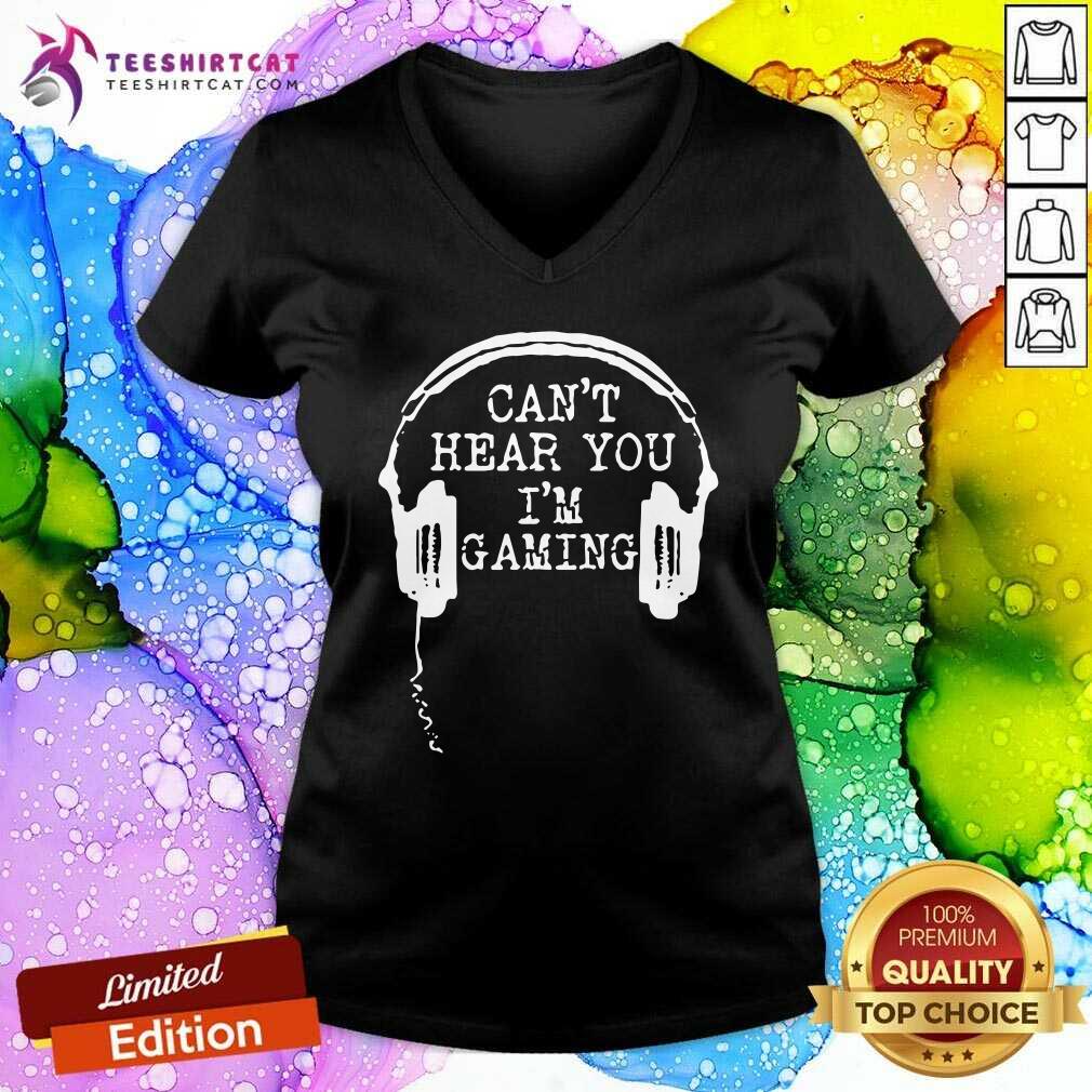 Funny Gamer Headset Cant Hear You I'm Gaming Shirt