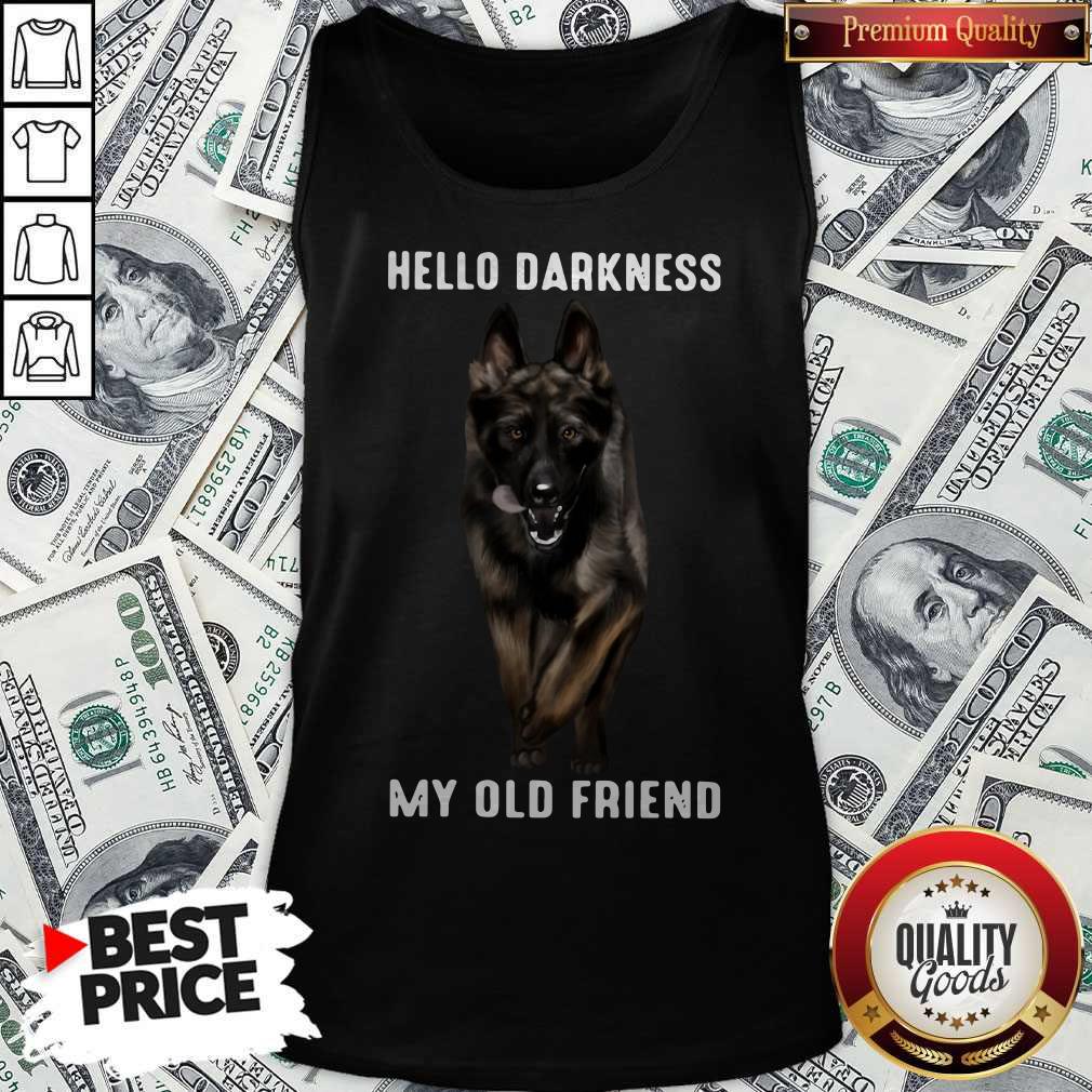 Funny German Shepherd Hello Darkness My Old Friend Shirt