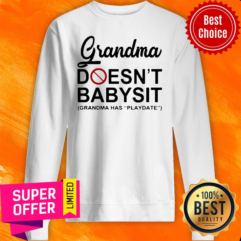 Funny Grandma Doesn't Babysit Grandma Has Playdate Shirt
