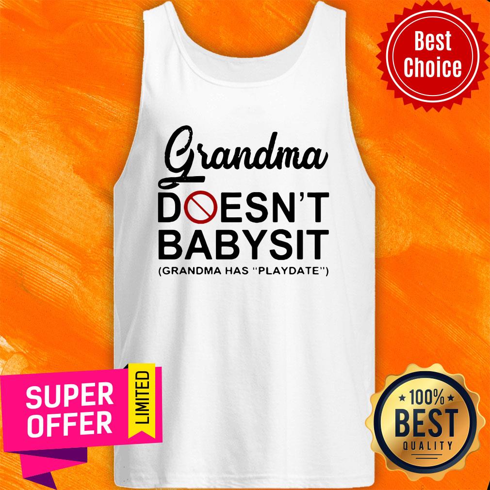 Funny Grandma Doesn't Babysit Grandma Has Playdate Shirt