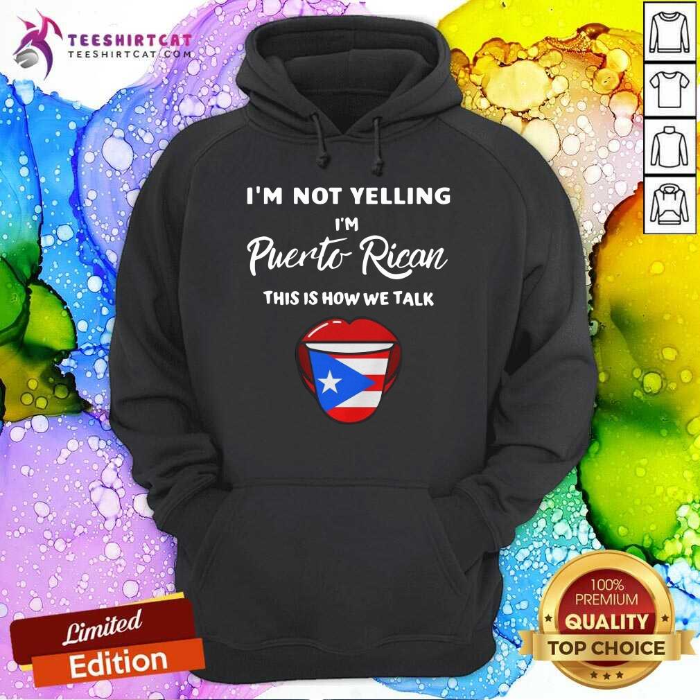 Funny I Am Not Yelling I Am Puerto Rican This is How We Talk Shirt