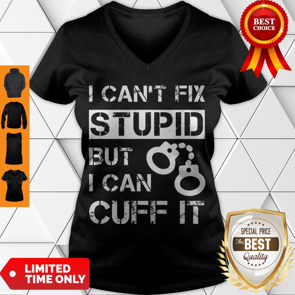Funny I Can’t Fix Stupid But I Can Cuff It Police Officer Funny Shirt