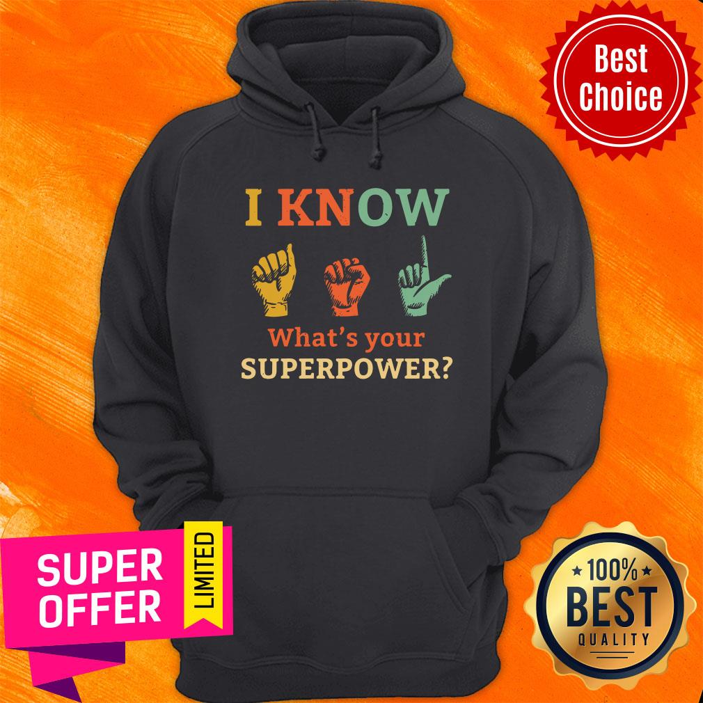 Funny I Know ASL What Is Your Superpower Shirt