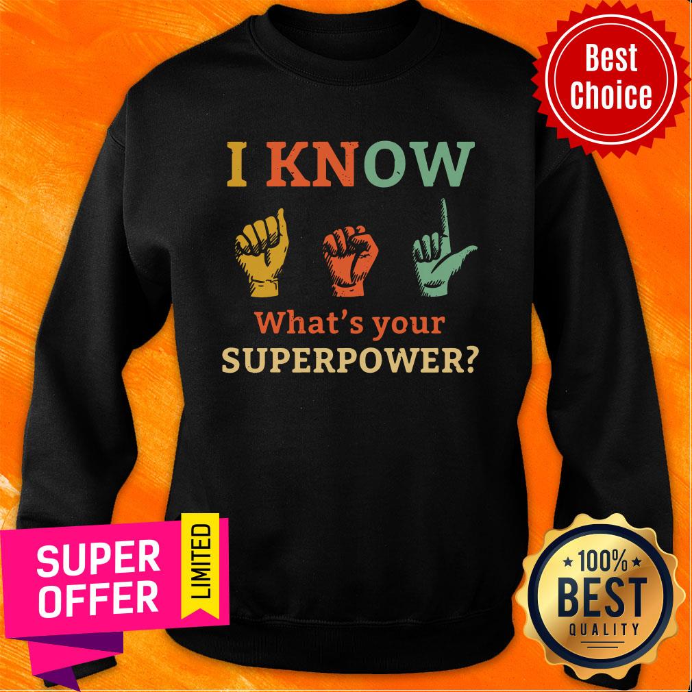 Funny I Know ASL What Is Your Superpower Shirt