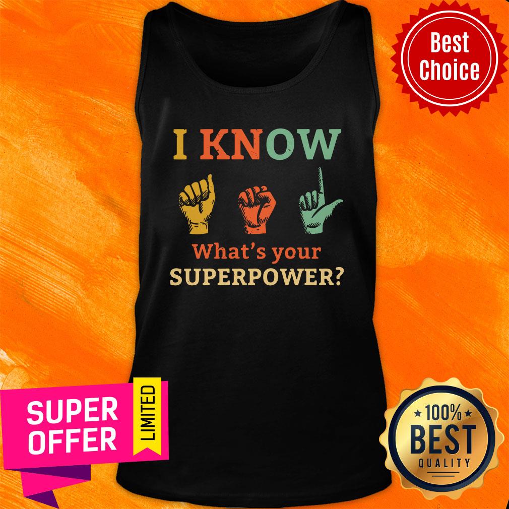 Funny I Know ASL What Is Your Superpower Shirt
