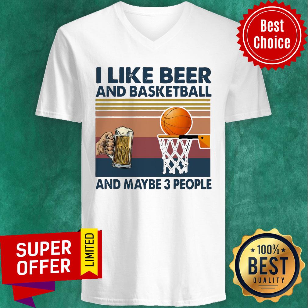 Funny I Like Beer And Basketball And Maybe 3 People Vintage Shirt