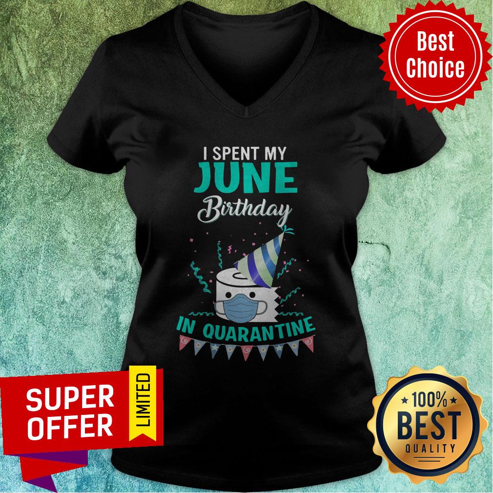 Funny I Spent My June Birthday In Quarantine Shirt