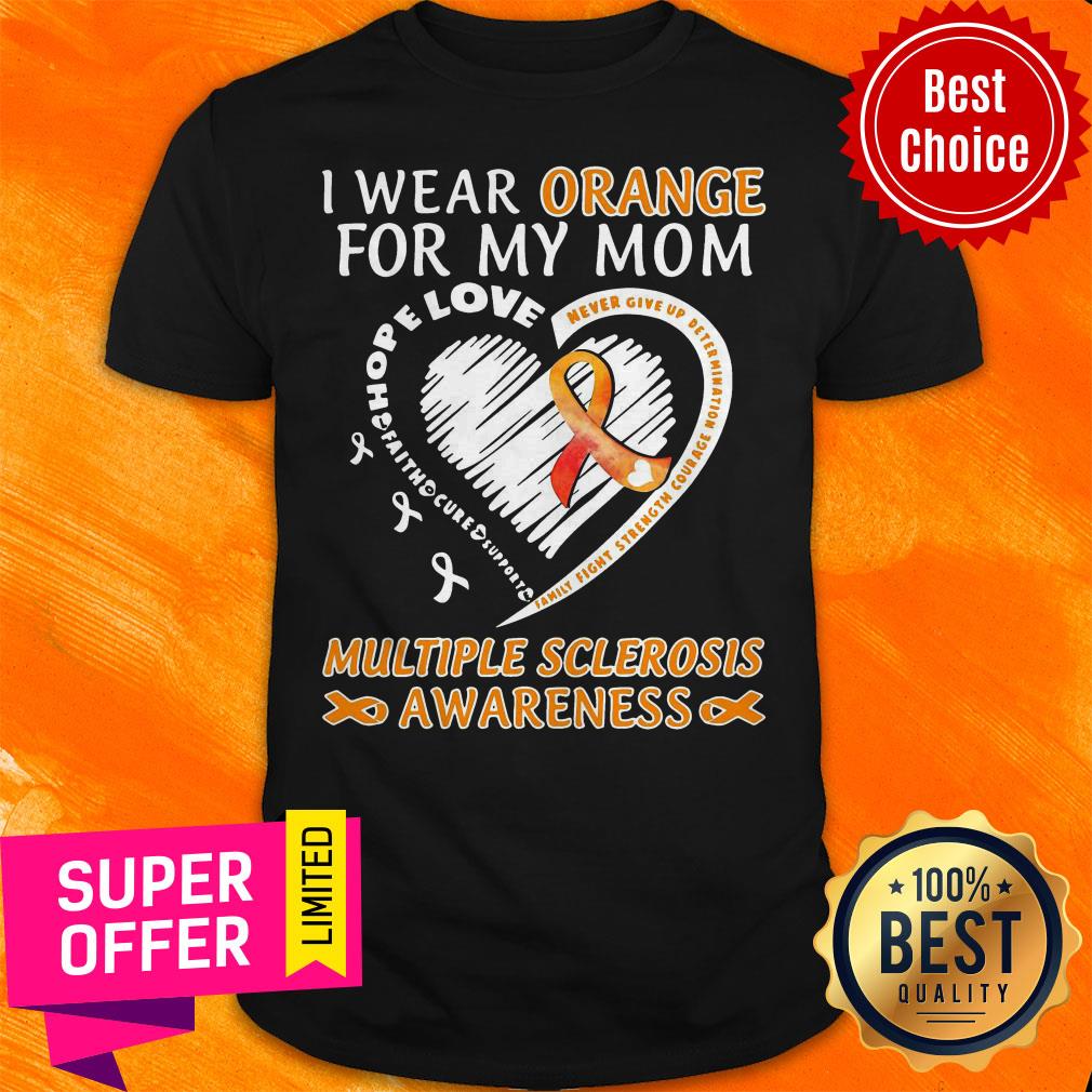 Funny I Wear Orange For My Mom Multiple Sclerosis Awareness Shirt