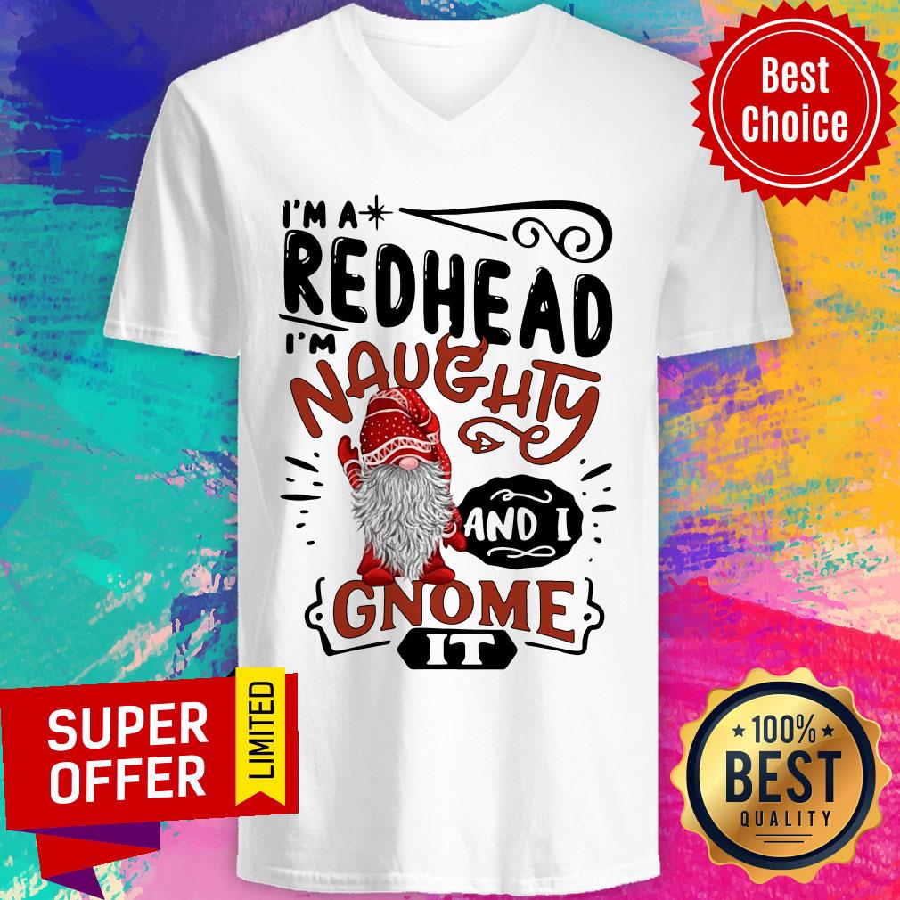 Funny I'M A Redhead Naughty And I Gnome Shirt
