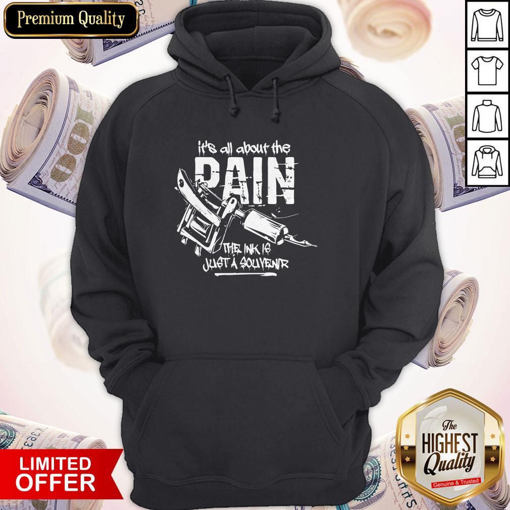 Funny It’s All About The Pain The Ink Is Just Souvenir Tattoo Shirt