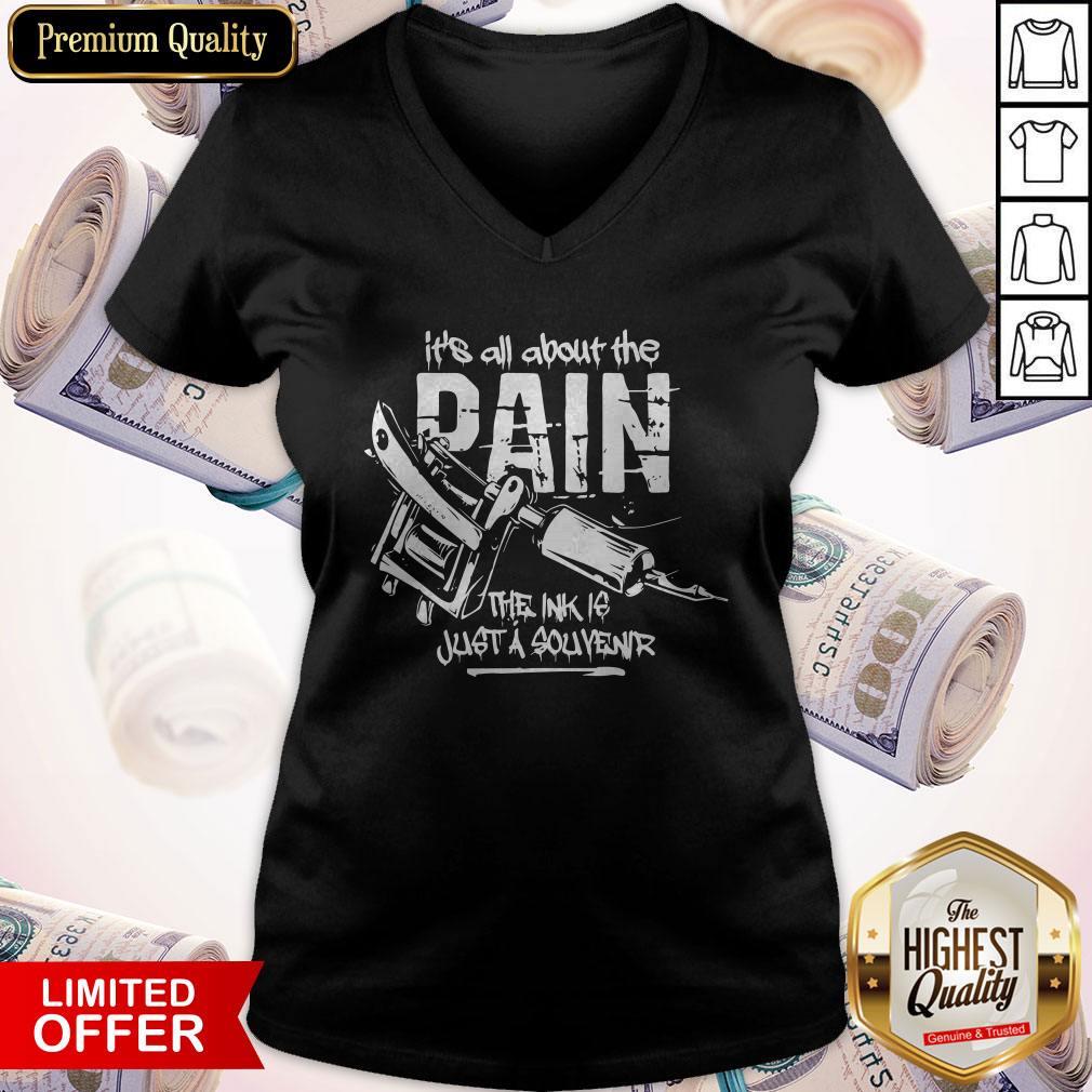 Funny It’s All About The Pain The Ink Is Just Souvenir Tattoo Shirt