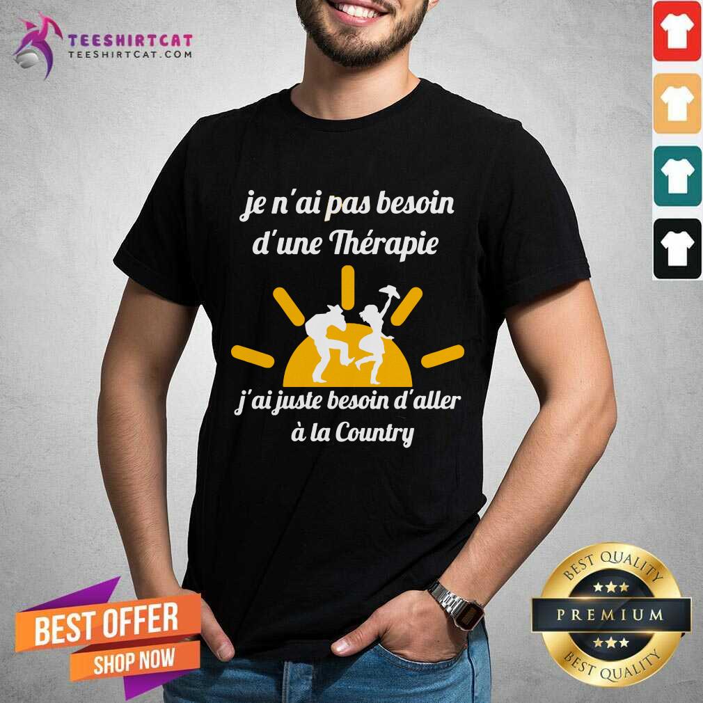 Funny Je Nai Pas Besoin Dune Therapie A La Country Shirt