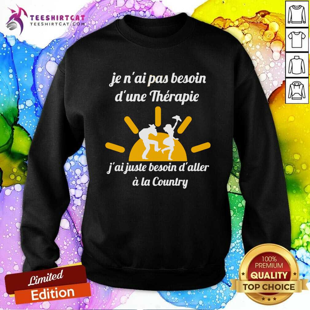 Funny Je Nai Pas Besoin Dune Therapie A La Country Shirt