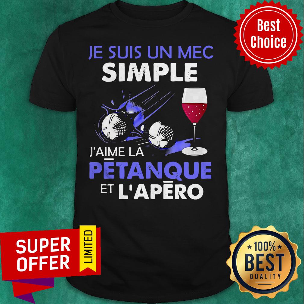 Funny Je Suis Un Mec Simple J’aime La Petanque Et L’apero Shirt