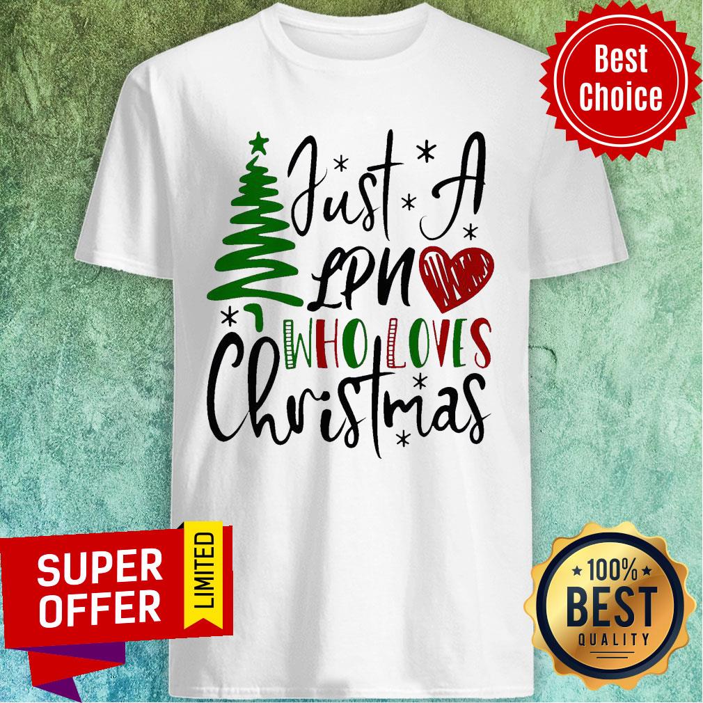 Funny Just A Lpn Who Loves Christmas Shirt
