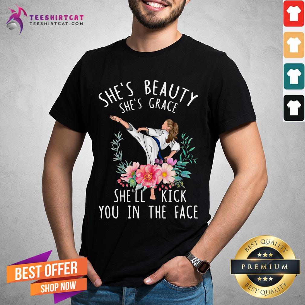 Funny Karate She's Beauty She's Grace She'll Kick You In The Face Shirt