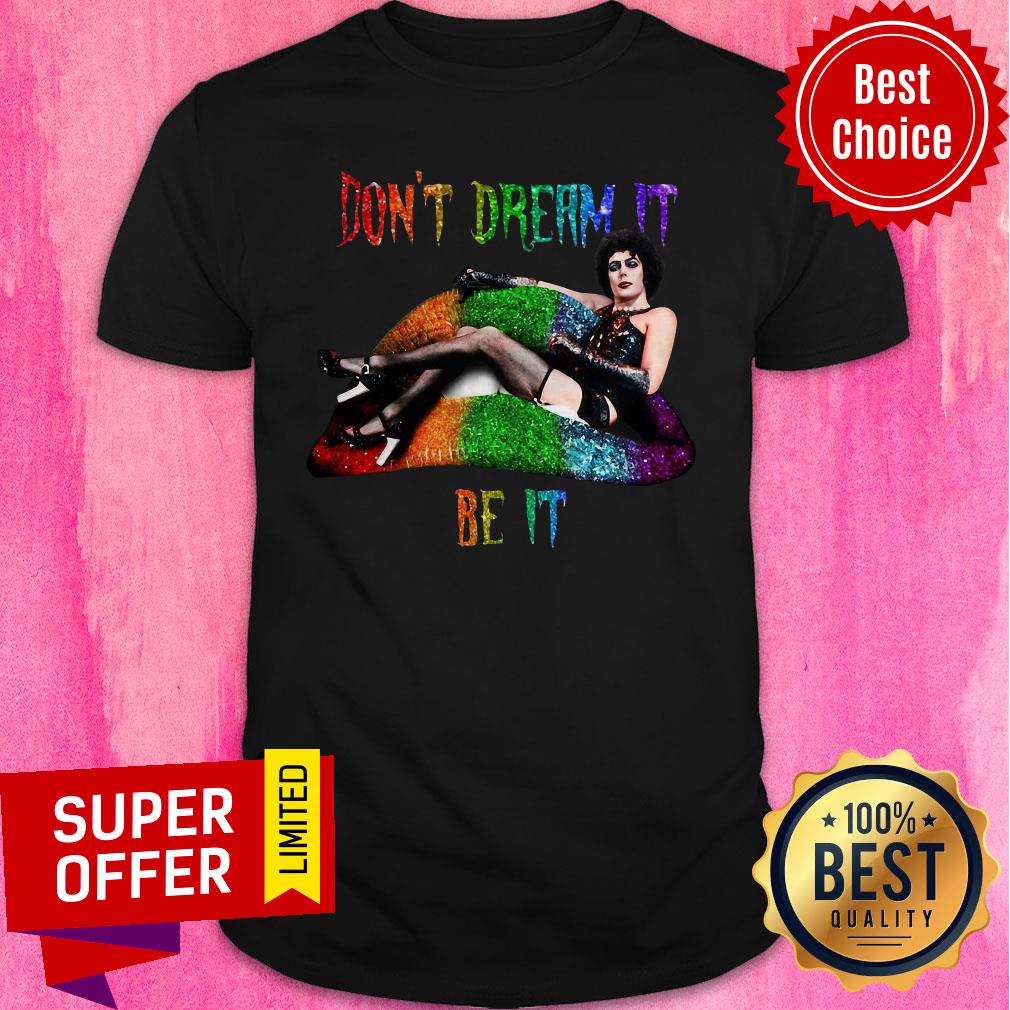 Funny LGBT Frank N Furter Lips Don’t Dream It Be It Shirt