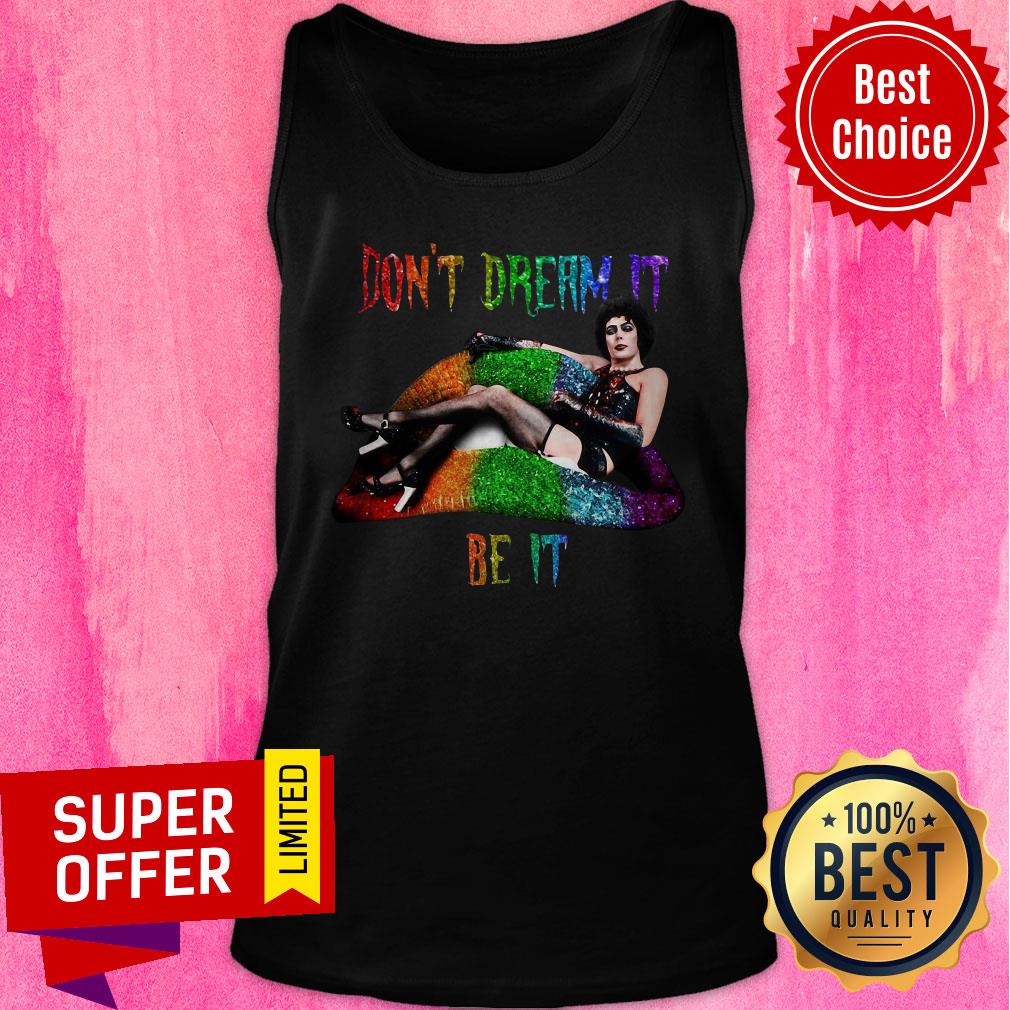 Funny LGBT Frank N Furter Lips Don’t Dream It Be It Shirt