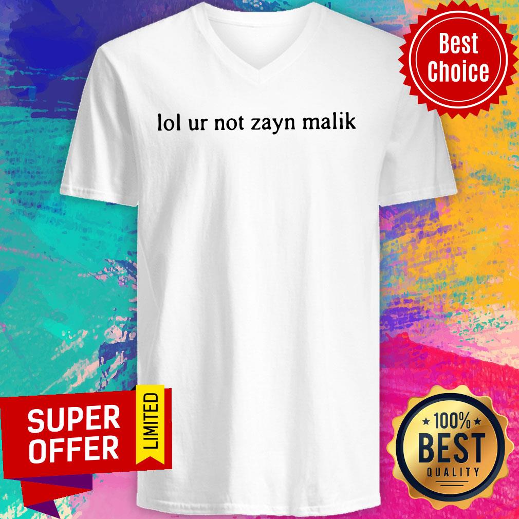 Funny Lol Ur Not Zayn Malik Shirt